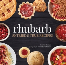 Rhubarb : 50 Tried & True Recipes
