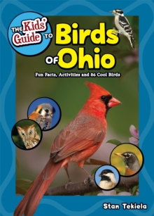 The Kids' Guide to Birds of Ohio : Fun Facts, Activities and 86 Cool Birds