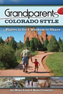 Grandparents Colorado Style : Places to Go & Wisdom to Share