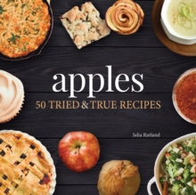 Apples : 50 Tried & True Recipes