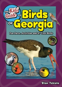 The Kids' Guide to Birds of Georgia : Fun Facts, Activities and 87 Cool Birds