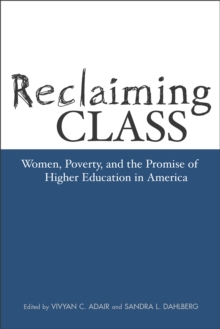 Reclaiming Class : Women, Poverty, And The Promise