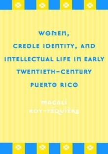 Women, Creole Identity : And Intellectual Life In