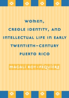 Women, Creole Identity : And Intellectual Life In