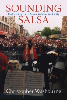 Sounding Salsa : Performing Latin Music in New York City