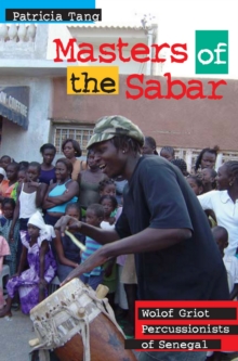 Masters of the Sabar : Wolof Griot Percussionists of Senegal
