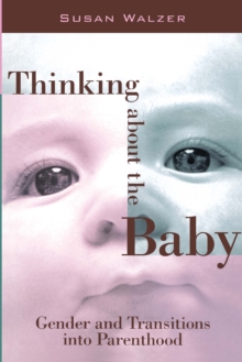 Thinking about the Baby : Gender and Transitions into Parenthood
