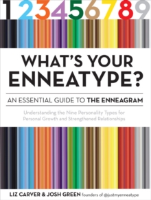 What's Your Enneatype? An Essential Guide to the Enneagram : Understanding the Nine Personality Types for Personal Growth and Strengthened Relationships