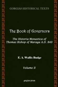 The Book of Governors: The Historia Monastica of Thomas of Marga AD 840 (Vol 2)