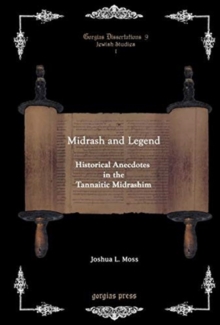 Midrash and Legend: Historical Anecdotes in the Tannaitic Midrashim : Historical Anecdotes in the Tannaitic Midrashim
