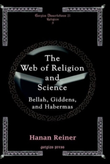 The Web of Religion and Science: Bellah, Habermas and Giddens