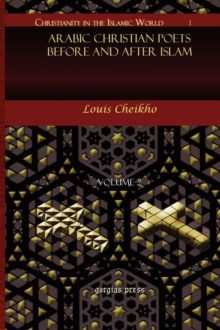 Arabic Christian Poets Before and After Islam (Vol 3)