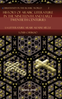 History of Arabic Literature in the Nineteenth and Early Twentieth Centuries : La Litterature Arabe au XIXe Siecle