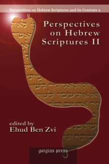Perspectives on Hebrew Scriptures II : Comprising the contents of Journal of Hebrew Scriptures, vol. 5