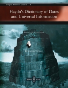 Haydn's Dictionary of Dates and Universal Information : Relating to All Ages and Nations