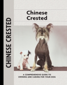 Chinese Crested : A Comprehensive Guide to Owning and Caring for Your Dog