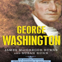 George Washington : The American Presidents Series: The 1st President, 1789-1797