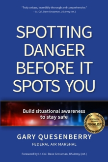 Spotting Danger Before It Spots You : Build Situational Awareness To Stay Safe
