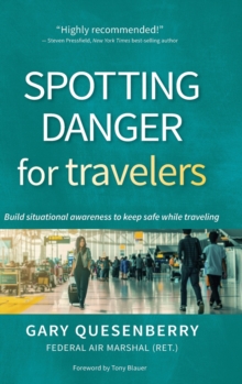 Spotting Danger for Travelers : Build situational awareness to keep safe while traveling