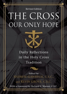 The Cross, Our Only Hope : Daily Reflections in the Holy Cross Tradition