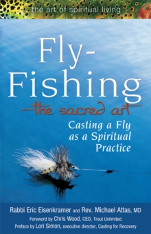 Fly Fishing-The Sacred Art : Casting a Fly as Spiritual Practice