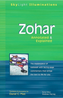 Zohar : The Masterpiece of Kabbalah with Facing Page Commentary that Brings the Text to Life for You - Annotated & Explained