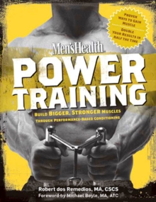 Men's Health Power Training : Build Bigger, Stronger Muscles Through Performance-Based Conditioning