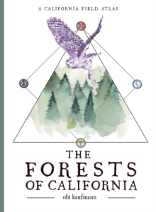 The Forests of California : A California Field Atlas