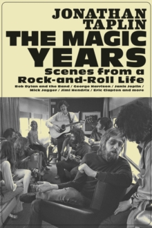 The Magic Years : Scenes from a Rock-and-Roll Life