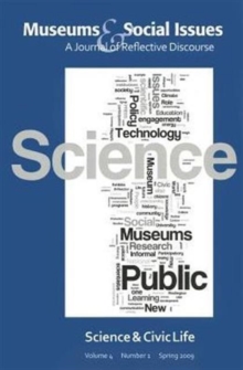 Science & Civic Life : Museums & Social Issues 4:1 Thematic Issue