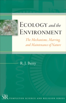 Ecology and the Environment : The Mechanisms, Marrings, and Maintenance of Nature
