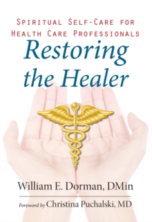 Restoring the Healer : Spiritual Self-Care for Health Care Professionals