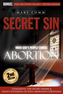 Secret Sin : When God's Children Choose Abortion