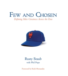Few and Chosen Mets : Defining Mets Greatness Across the Eras