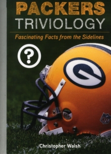Packers Triviology : Fascinating Facts from the Sidelines