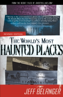 The World's Most Haunted Places : From the Secret Files of Ghostvillage.com