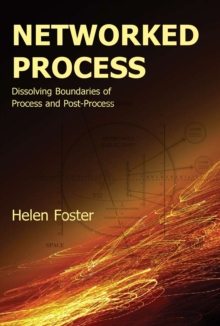 Networked Process : Dissolving Boundaries of Process and Post-Process