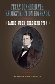 Texas Confederate, Reconstruction Governor : James Webb Throckmorton