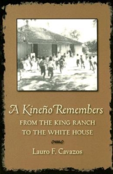 A Kineno Remembers : From the King Ranch to the White House