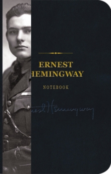 The Ernest Hemingway Signature Notebook : An Inspiring Notebook for Curious Minds