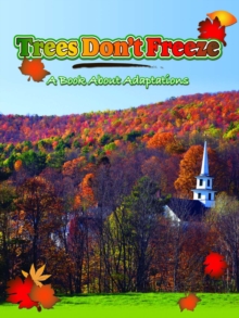 Trees Don't Freeze : A Book About Adaptations
