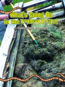 What's Going On In The Compost Pile? : A Book About Systems