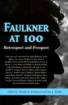 Faulkner at 100 : Retrospect and Prospect