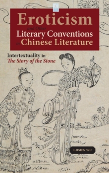 Eroticism and Other Literary Conventions in Chinese Literature : Intertextuality in the Story of the Stone