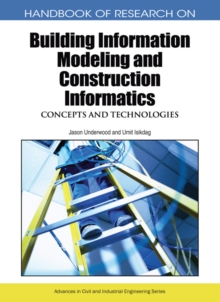 Handbook of Research on Building Information Modeling and Construction Informatics: Concepts and Technologies