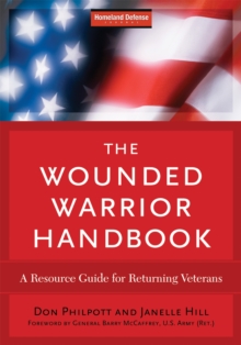 The Wounded Warrior Handbook : A Resource Guide for Returning Veterans
