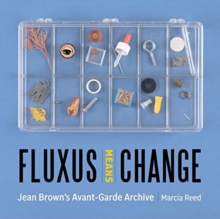 Fluxus Means Change - Jean Brown's Avant-Garde Archive