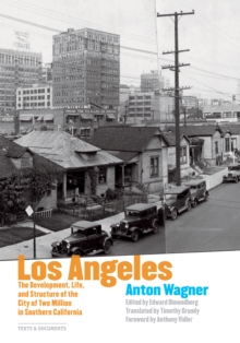 Los Angeles : The Development, Life, and Structure of the City of Two Million in Southern California