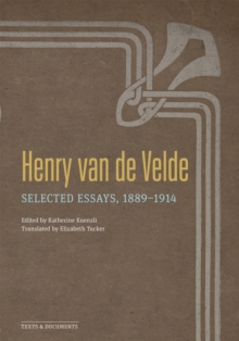 Henry Van de Velde : Selected Essays, 1889-1914