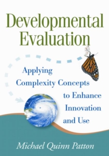 Developmental Evaluation : Applying Complexity Concepts to Enhance Innovation and Use